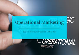 Operational Marketing: Success With Classic Measures!
